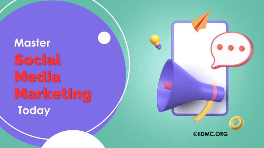 Master Social Media Marketing Today