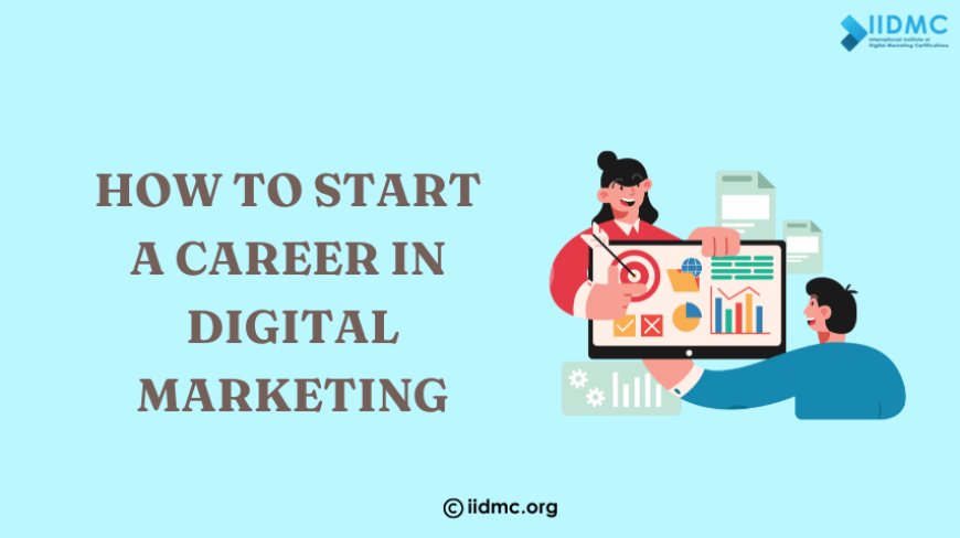 How to Get Started in Digital Marketing