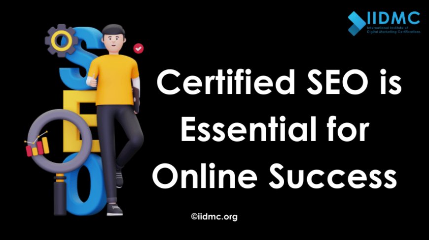 Why Certified SEO is Essential for Online Success