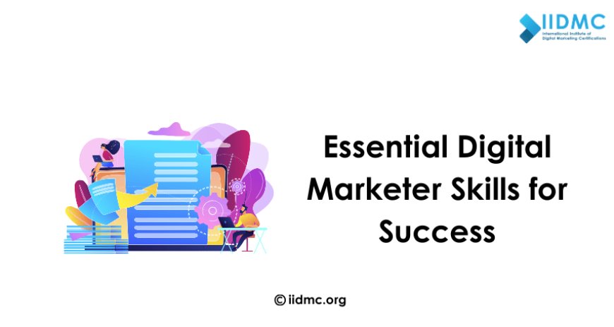 Essential Digital Marketer Skills for Success