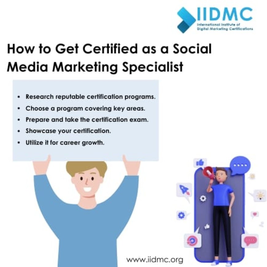 How to Get Certified as a Social Media Marketing Specialist
