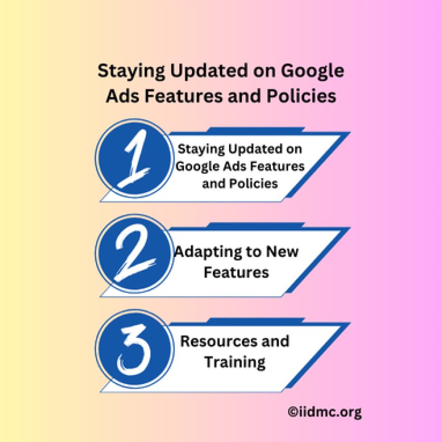 Staying Updated on Google Ads Features and Policies