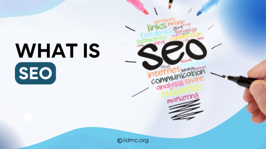 What is Search Engine Optimization (SEO)?