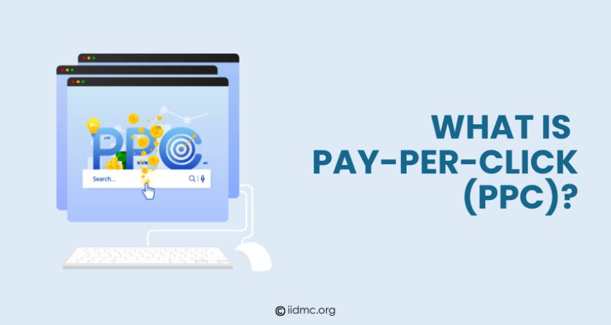 What is Pay-Per-Click (PPC)?