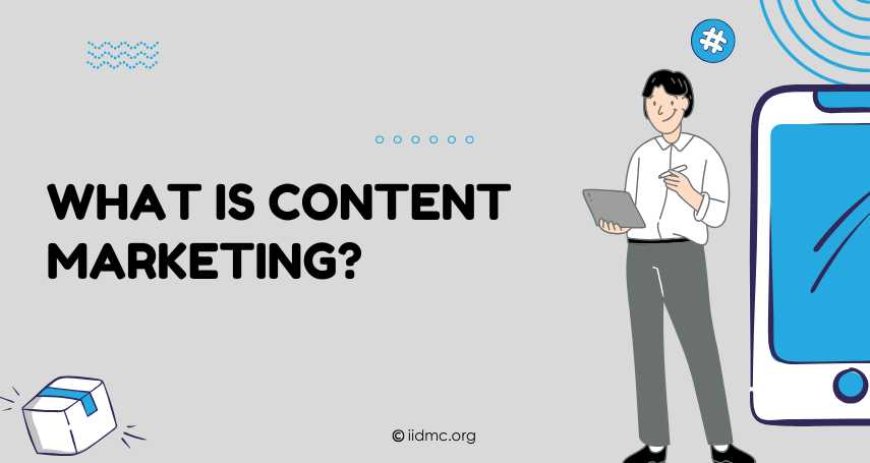 What Is Content Marketing?