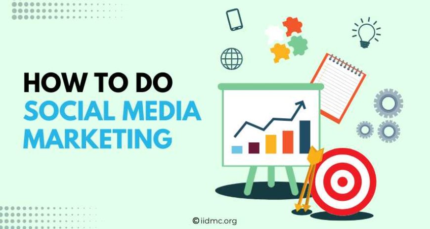 How to Do Social Media Marketing