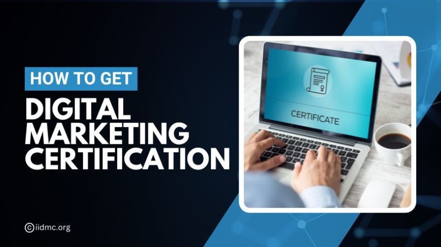 How to Get a Professional Certification in Digital Marketing