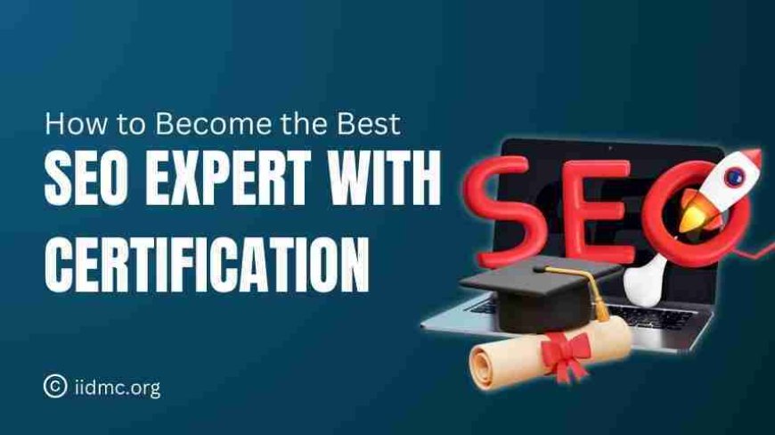 How to Become the Best SEO Expert with Certification