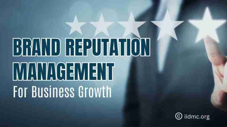 The Role of Brand Reputation Management in Business Growth