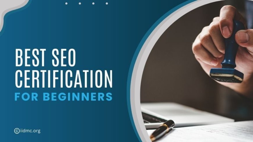 Best Search Engine Optimization Certification for Beginners