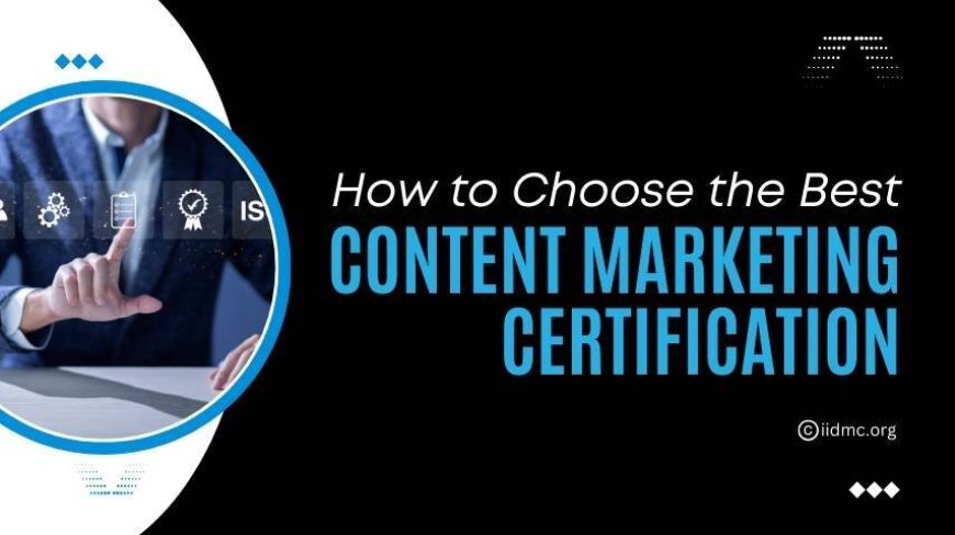 How to Choose the Right Content Marketing Certification