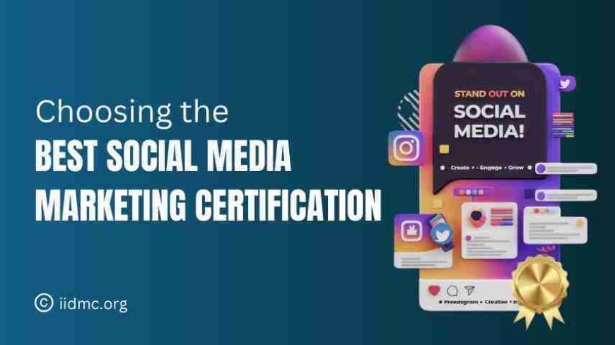How to Choose the Best Social Media Marketing Certification