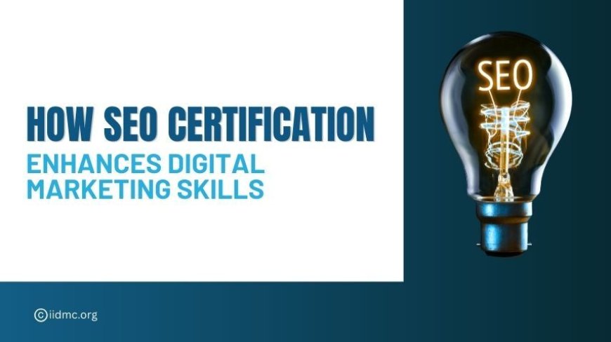 How SEO Certification Can Improve Your Digital Marketing Skills