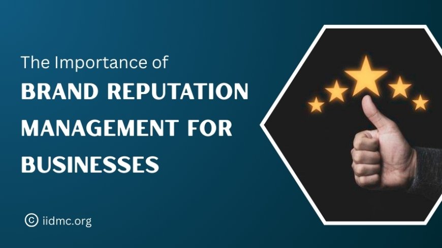 Why Every Business Needs a Brand Reputation Management Strategy