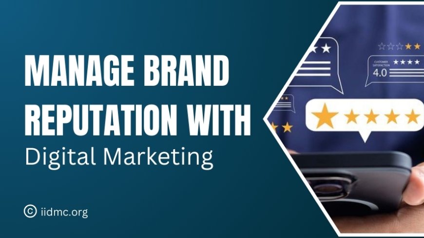 How to use Digital Marketing for Brand Reputation Management