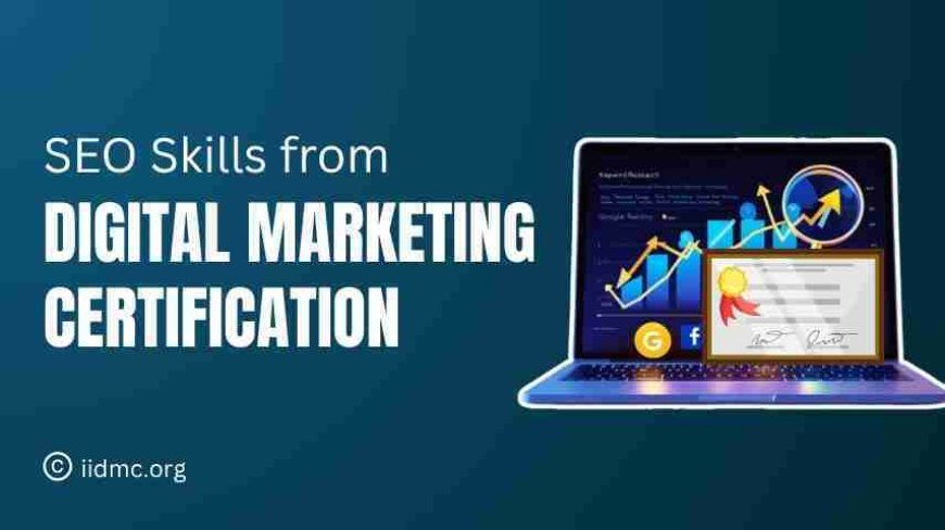 SEO Skills You Can Gain From Digital Marketing Certification