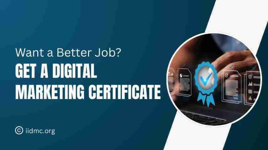 Want a Better Job? Get a Digital Marketing Certificate